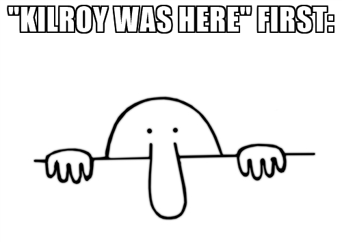 Image result for kilroy was here meme
