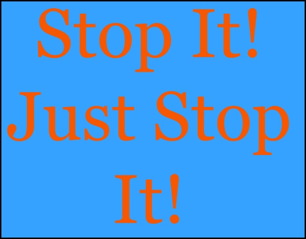 Image result for just stop it