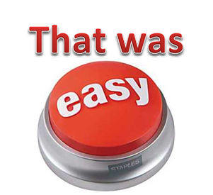 that-was-easy-button.png.a179e1cfb3c13a3bfa6e460d2fa9c735.png