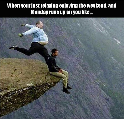Monday has came and gone, and nobody noticed?